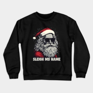 Sleigh My Name Santa with Sunglasses Cool Crewneck Sweatshirt